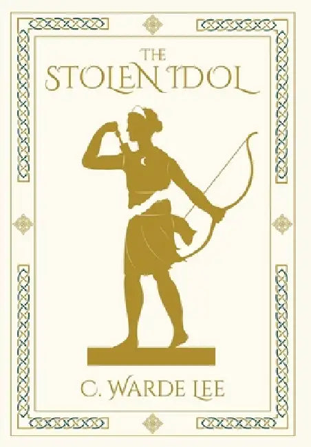 The Stolen Idol by C. Warde Lee