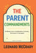 The Parent Commandments: 10 Principles for Raising Smart, Resilient Children by Leonard McCrary