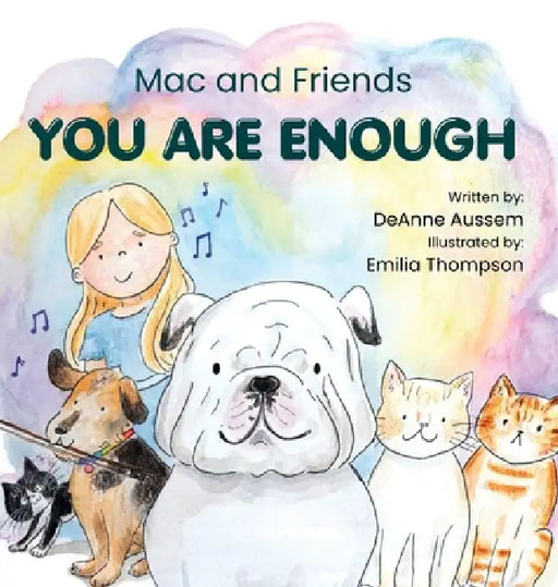 Mac and Friends: You Are Enough by Deanne Aussem, Emilia Thompson