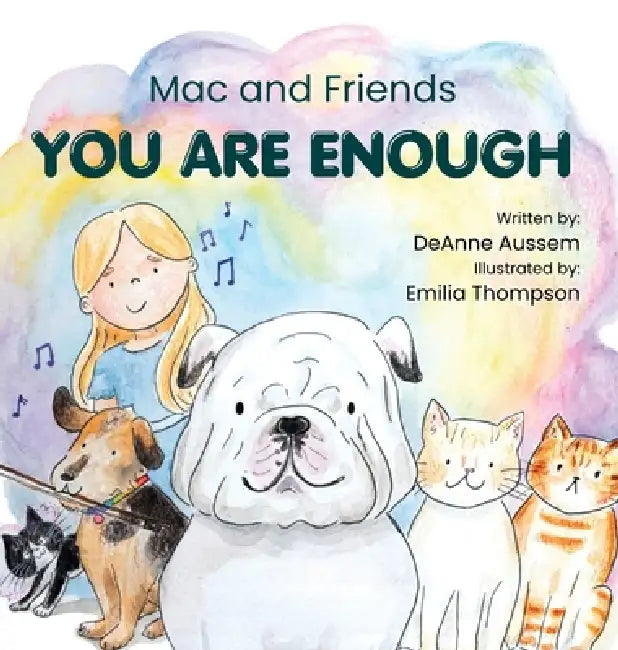 Mac and Friends: You Are Enough by Deanne Aussem, Emilia Thompson