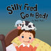 Silly Fred, Go to Bed! by Mindy Thach