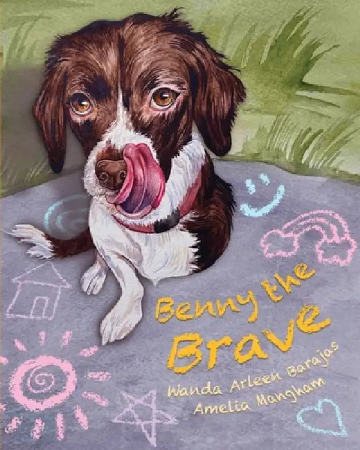 Benny the Brave: A Story of Love, Loss, and Learning by Wanda Arleen Barajas, Amelia Mangham