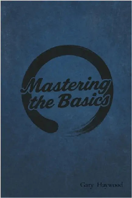 Mastering the Basic's by Haywood, Gary