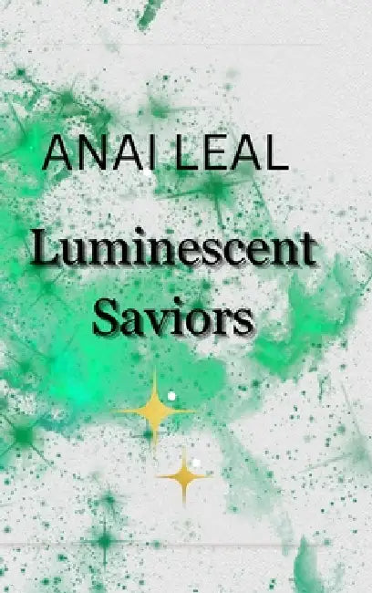 Luminescent Saviors by Anai Leal