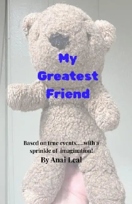 My Greatest Friend by Anai Leal
