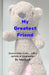 My Greatest Friend by Anai Leal