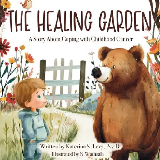 The Healing Garden: A Story About Coping with Childhood Cancer by Katerina Levy, Nithini Wathsala