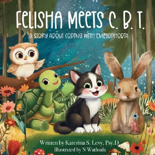 Felisha Meets C.B.T.: A Story About Coping with Emetophobia by Katerina S. Levy, Nithini Wathsala