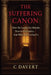 The Suffering Canon: How We Learned to Mistake Pain for Profundity-And What It's Costing Us by C. Davert