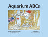 Aquarium ABCs: Discover and learn about the animals in a public aquarium by Jonathan A. Dinman, Michele Dinman, Susan Sundermeyer