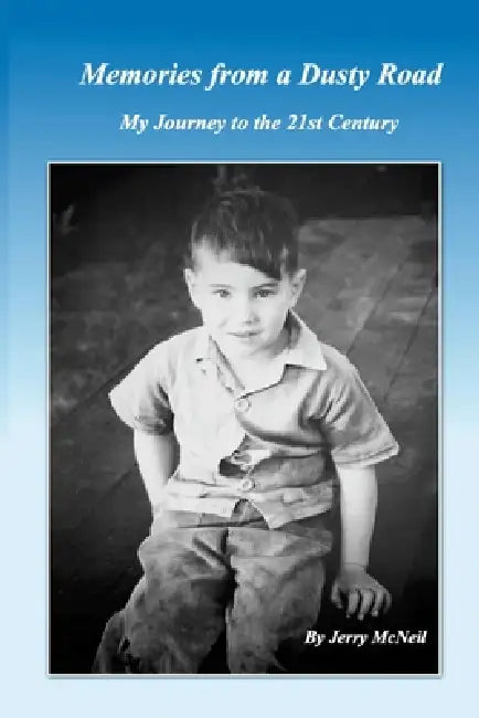 Memories from a Dusty Road: My Journey to the 21st Century by Jerry McNeil