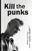 Kill the Punks: A Hated Youth Memoir by John Oliver Hodges