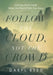 Follow the Cloud, not the Crowd: Trusting God's Lead, When the World Pulls You Away by Daryl Reed