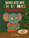 Who Ate My Christmas Cookies? by A. Nicole