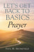 Let's Get Back to Basics: Prayer by Paul M. Bromfield