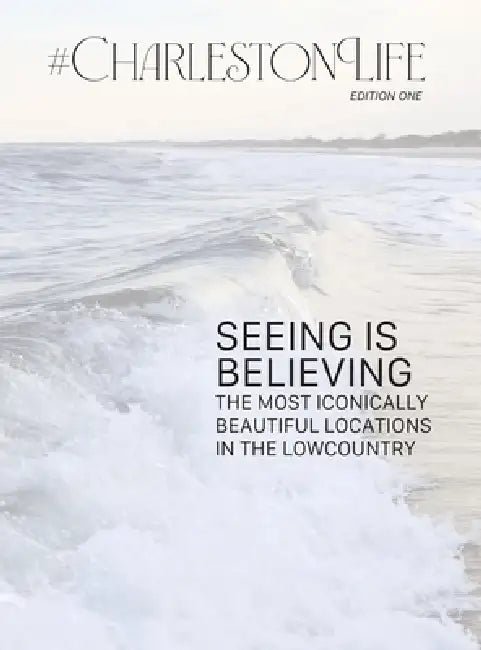 #CharlestonLife: Seeing is Believing: the Most Iconically Beautiful Locations in the Lowcountry by Leeann M. Neumann