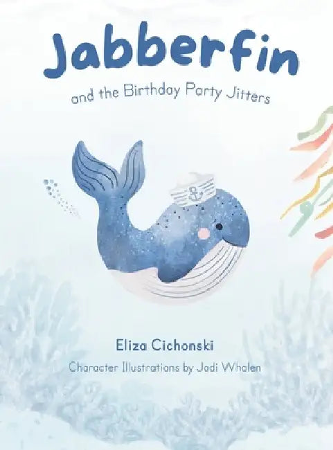 Jabberfin and the Birthday Party Jitters by Eliza Cichonski, Jodi Whalen