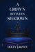 A Crown Between Shadows by Holly Crowe
