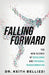 Falling Forward: The New Science of Resilience and Personal Transformation by Keith Bellizzi