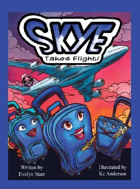 Skye Takes Flight! by Evelyn Starr, Kc Anderson