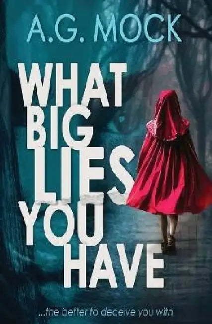 What Big Lies You Have by A. G. Mock
