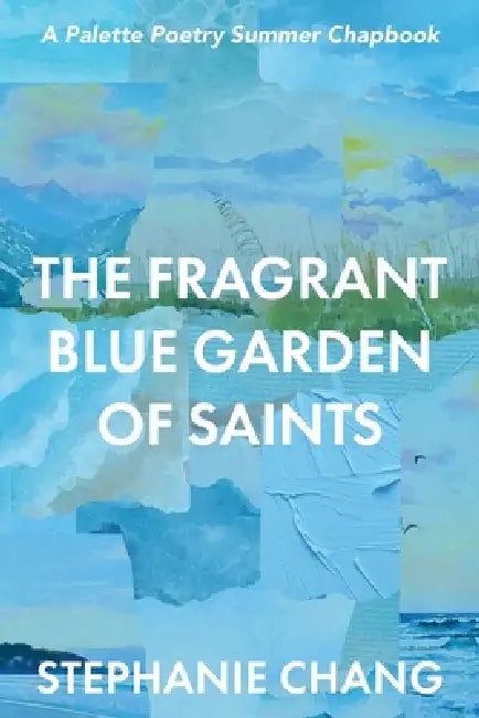 The Fragrant Blue Garden of Saints by Stephanie Chang