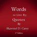 Words to Live By: Quotes by Shawntel D. Carey by Shawntel D. Carey