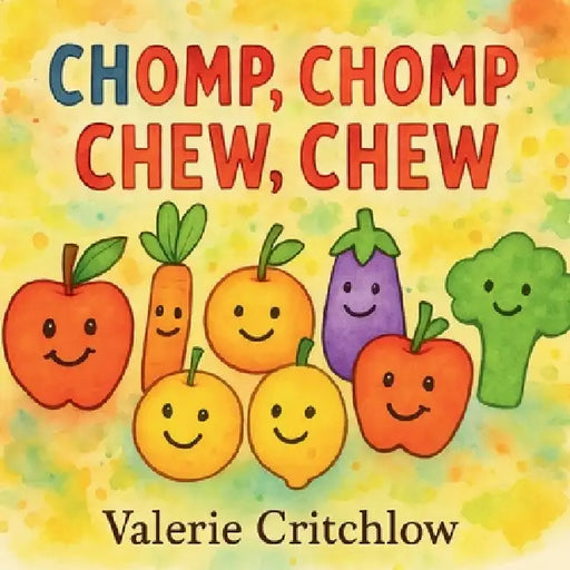 Chomp Chomp Chew Chew by Valerie E. Critchlow
