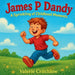 James P Dandy- A sprinkling of Childhood Moments by Valerie Critchlow