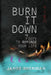 Burn It Down: Seven Days to Reforge Your Life by James Sheridan