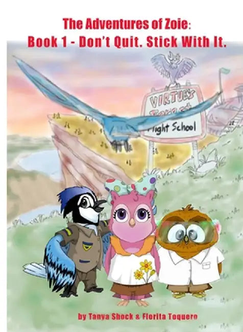 The Adventures of Zoie: Book 1 - Don't Quit. Stick with It by Shock, Tanya