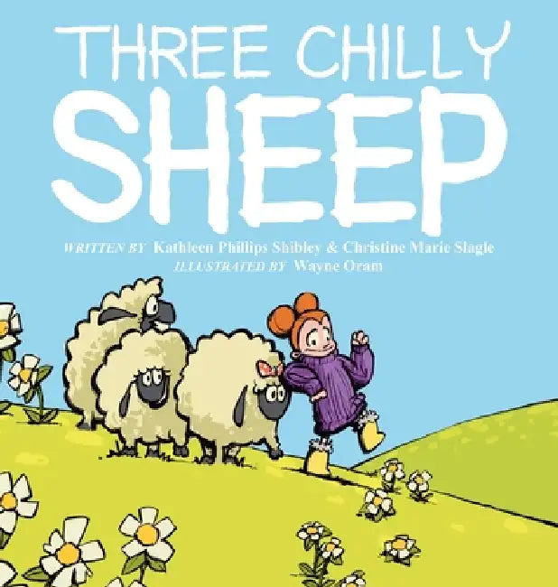 Three Chilly Sheep by Kathleen P. Shibley, Christine Slagle, Wayne Oram