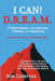 I Can! D.R.E.A.M.: 5 Simple Steps yo Your Success, Freedom, and Happiness by Ron Carstens