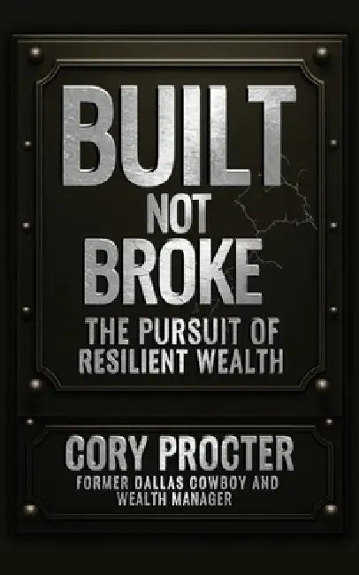 Built, Not Broke: The Pursuit of Resilient Wealth by Cory Procter