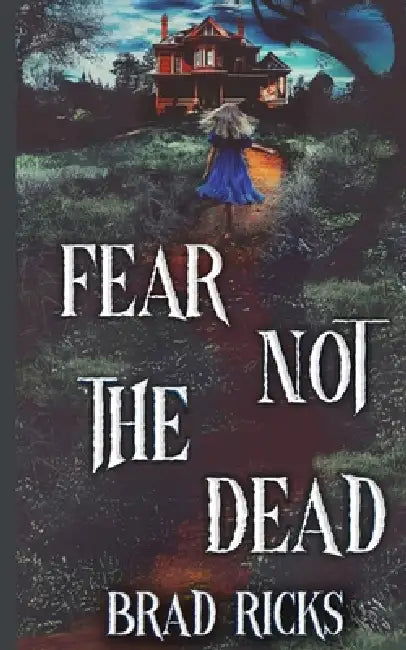 Fear Not The Dead by Brad Ricks