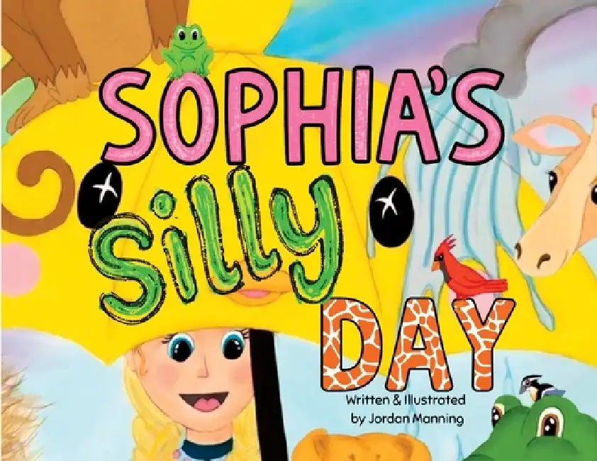 Sophia's Silly Day by Jordan Manning, Jordan Manning