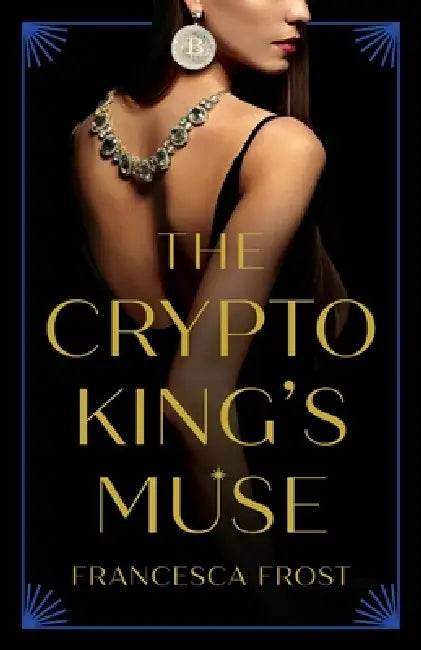 The Crypto King's Muse by Francesca Frost