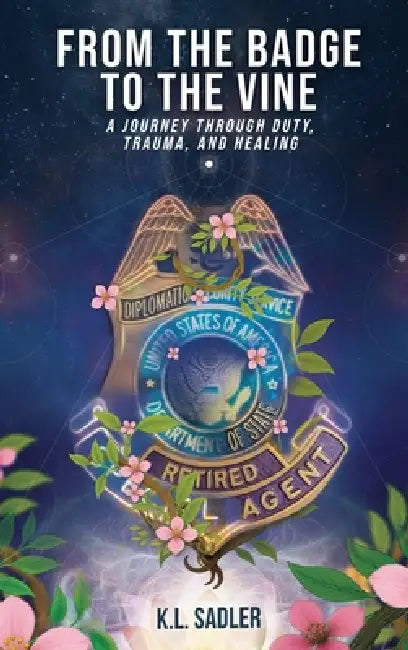 From the Badge to the Vine by K. L. Sadler