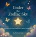 Under The Zodiac Sky: Stories of the Stars for Little Dreamers by Michelle Reid, Amy Sidoryk