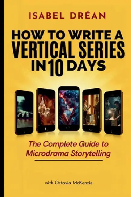 How to Write a Vertical Series in 10 Days by Drean, Octavia McKenzie