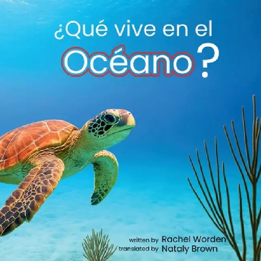 ¿Qué vive en el océano?: Un libro infantil visualmente accesible sobre los animales del mar by Rachel Worden, Nataly Brown