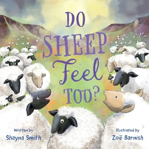 Do Sheep Feel Too? by Shayna Smith, Zoe Barnish
