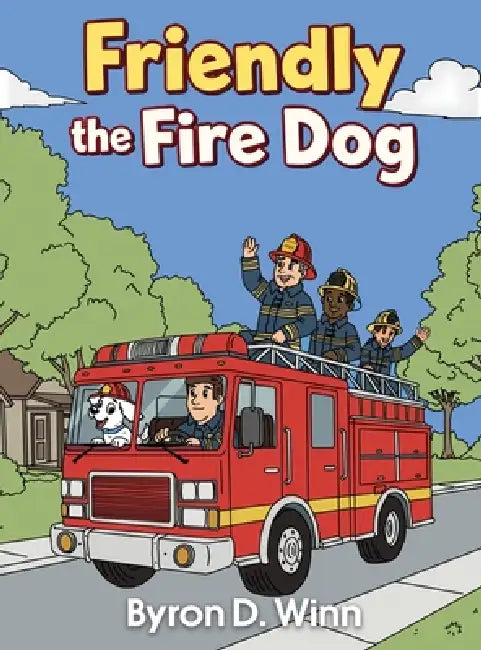 Friendly the Fire Dog by Byron D. Winn