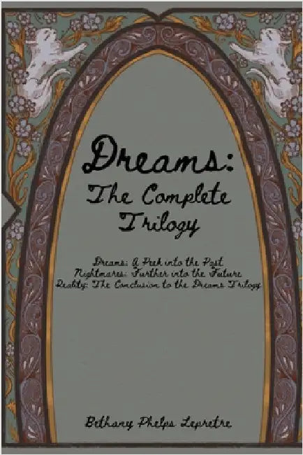 Dreams: The Complete Trilogy by Phelps Lepretre, Bethany