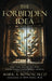 The Forbidden Idea: Hidden Truths About Individual Liberty, Economic Freedom, Political Philosophy, and History by Mark A. Monoscalco