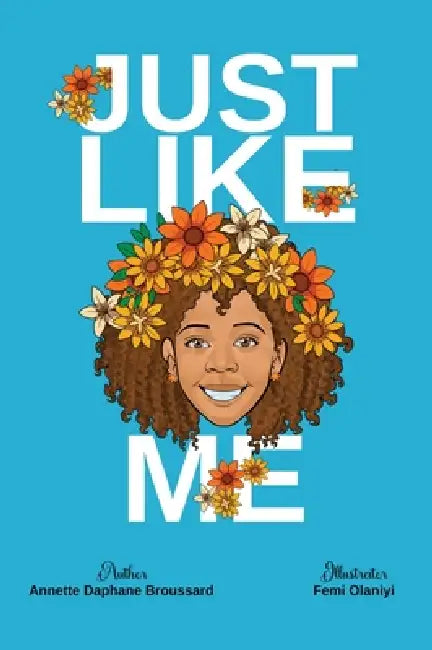 Just Like Me by Annette D. Broussard, Femi Olaniyi