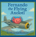 Fernando the Flying Axolotl by Jeff Henderson, Evan Henderson