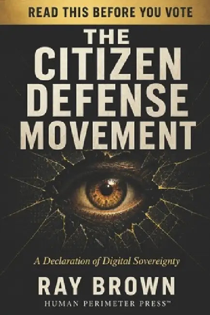 The Citizen Defense Movement: The Full Argument for American Digital Privacy by Ray Brown