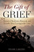 The Gift of Grief: Stories of Resilience, Renewal, and Growth After Unimaginable Loss by Frank Lardino