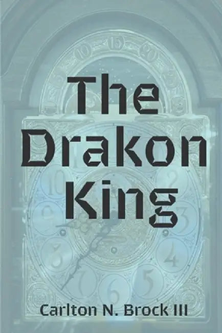 The Drakon King by Brock, Carlton N., III